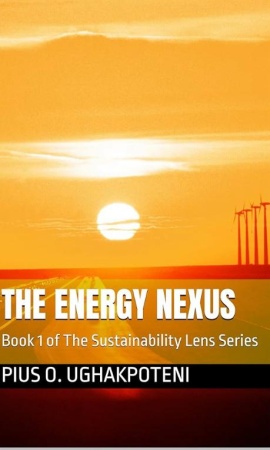 Sustainability Advocate and Author Pius O. Ughakpoteni announces release of ?The Energy Nexus?