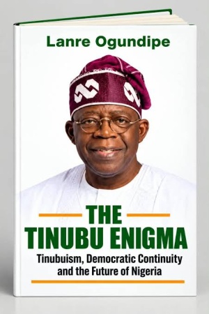 THE TINUBU ENIGMA: New book examines Tinubu’s political method and introduces ‘Tinubuism’
